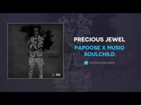Papoose - Precious Jewel ft Musiq Soulchild